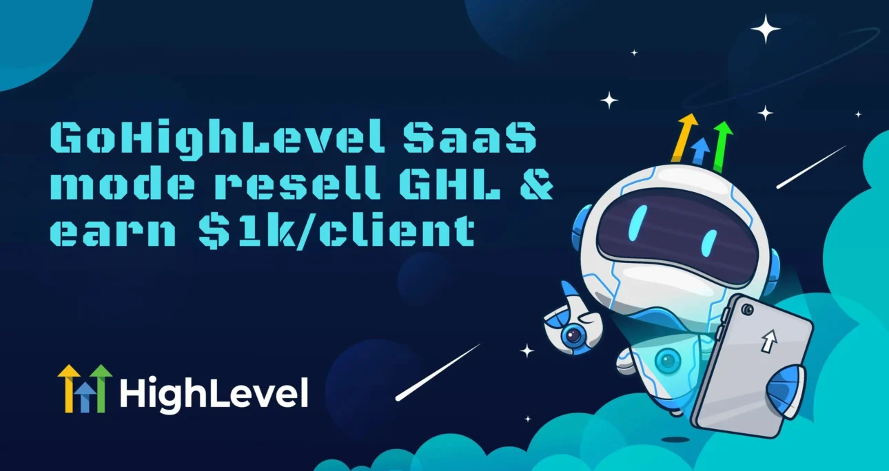 GoHighLevel SaaS Mode 2026 : Resell GHL & Earn $1k/client